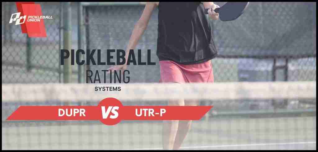 Comparison graphic of pickleball rating systems DUPR vs UTR-P by Pickleball Union, featuring a player in action on the court.